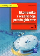 Ekonomika i organizacja przedsiębiorstw. Część 1. Podręcznik