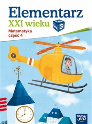 Elementarz XXI wieku. Klasa 3. Część 4. Zeszyt ćwiczeń do matematyki dla szkoły podstawowej