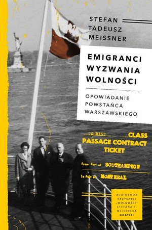 Emigranci. Wyzwania wolności Opowiadanie powstańca warszawskiego + audiobook Krzyknęli `Wolność`