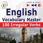 English Vocabulary Master - Listen & Learn to Speak: 100 Irregular Verbs - Elementary / Intermediate Level (A2-B2) - Audiobook mp3