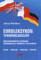 Euroleksykon terminologiczny międzynarodowych stosunków gospodarczych, prawnych i politycznych. Polsko - angielsko - francusko - niemiecki.