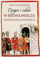 Europa i islam w średniowieczu Konfrontacja i współżycie