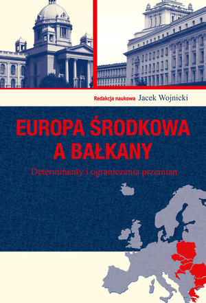 Europa Środkowa a Bałkany Determinanty i ograniczenia przemian