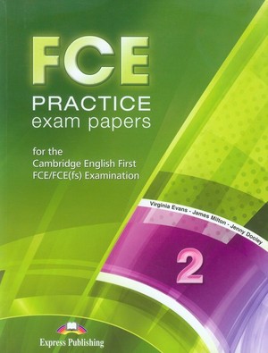 FCE Practice Exam Papers 2. for the Cambridge English First FCE/FCE(fs) Examination