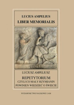 Fontes Historiae Antiquae XXXIII: Liber memoriali Repetytorium czyli co mały Rzymianin powinien wiedzieć o świecie