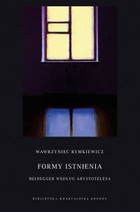 Formy istnienia - mobi, epub Heidegger według Arystotelesa