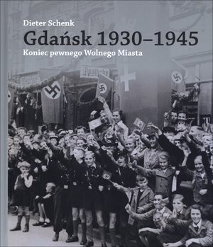 Gdańsk 1930-1945 Koniec pewnego Wolnego Miasta