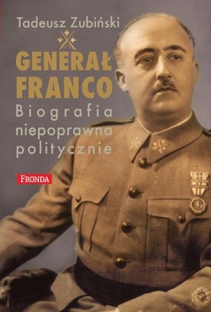 Generał Franco i jego Hiszpania Biografia niepoprawna politycznie