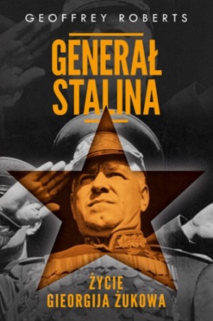 Generał Stalina Życie Gieorgija Żukowa