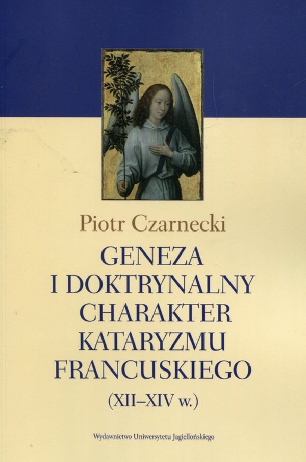 Geneza i doktrynalny charakter kataryzmu francuskiego XII-XIV w.