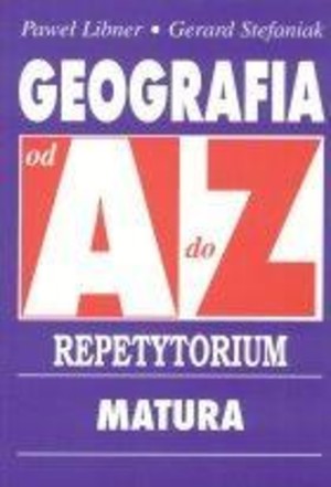 Geografia od A do Z. Repetytorium Matura