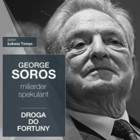 George Soros. Miliarder i spekulant. Droga do fortuny