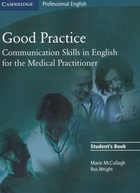 Good Practice. Student`s Book Podręcznik Communication Skills in English for the Medical Practitioner