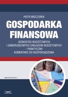 Gospodarka finansowa jednostek budżetowych i samorządowych zakładów budżetowych - praktyczny komentarz do rozporządzenia - pdf