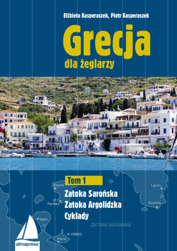 Grecja dla żeglarzy Tom 1: Zatoka Sarońska, Argolidzka i Cyklady