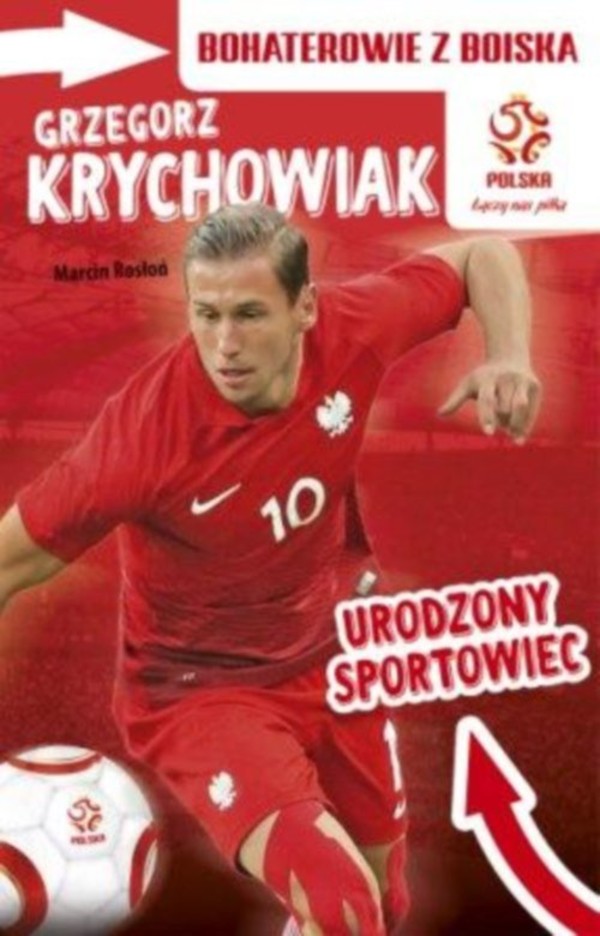 Grzegorz Krychowiak. Urodzony sportowiec PZPN Bohaterowie z boiska