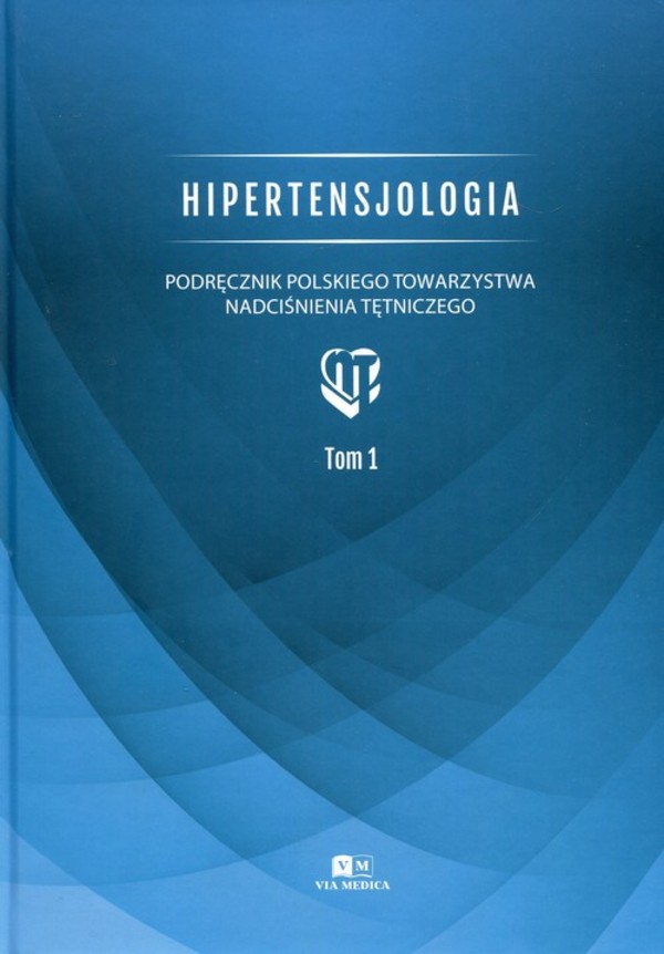Hipertensjologia Tom 1, Podręcznik Polskiego Towarzystwa Nadciśnienia Tętniczego