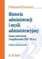 Historia administracji i myśli administracyjnej. Czasy nowożytne i współczesne (XVI - XX w.) - pdf