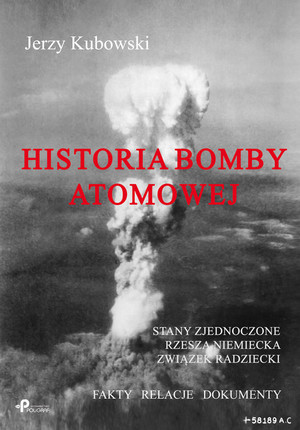 Historia bomby atomowej: Stany Zjednoczone, Rzesza Niemiecka, Związek Radziecki Fakty - Relacje - Dokumenty