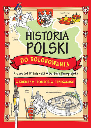 Historia Polski do kolorowania. Z kredkami podróż w przeszłość