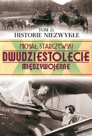 Historie Niezwykłe Dwudziestolecie międzywojenne Tom 21