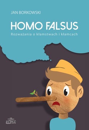 Homo falsus Rozważania o kłamstwach i kłamcach