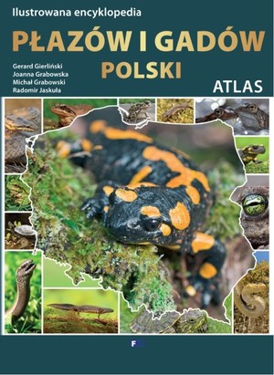 Ilustrowana encyklopedia płazów i gadów Polski. Atlas