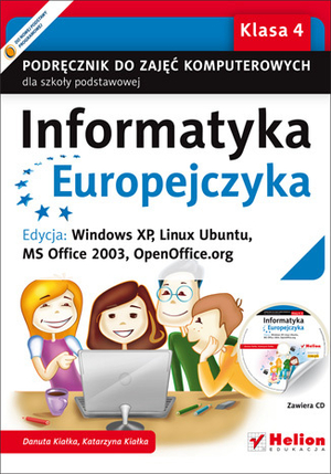 Informatyka Europejczyka Klasa 4. Podręcznik do zajęć komputerowych dla szkoły podstawowej + CD Edycja: Windows XP, Linux Ubuntu, MS Office 2003, OpenOffice.org
