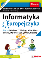 Informatyka Europejczyka Klasa 4. Zeszyt ćwiczeń do zajęć komputerowych dla szkoły podstawowej Edycja: Windows 7, Windows Vista, Linux Ubuntu, MS Office 2007, OpenOffice.org