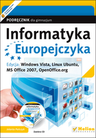 Informatyka Europejczyka Podręcznik dla gimnazjum Edycja: Windows Vista, Linux Ubuntu, MS Office 2007, OpenOffice.org + CD