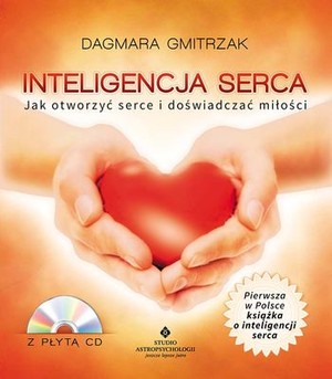 Inteligencja serca Jak otworzyć serce i doświadczyć miłości
