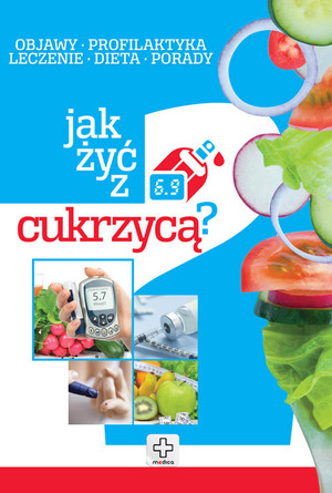 Jak żyć z cukrzycą?