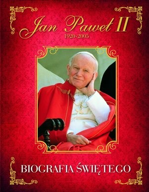 Jan Paweł II 1920-2005. Biografia świętego czerwona