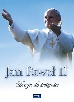 Jan Paweł II: Droga do świętości