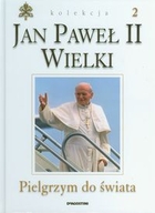 Jan Paweł II Wielki Pielgrzym do świata tom 2