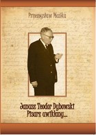 Janusz Teodor Dybowski. Pisarz uwikłany... - pdf