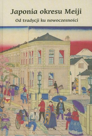 Japonia okresu Meiji Od tradycji ku nowoczesności