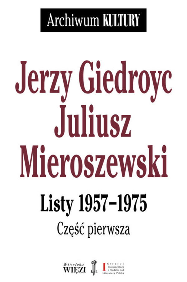 Jerzy Giedroyc Juliusz Mieroszewski Listy 1957-1975 Części 1-3