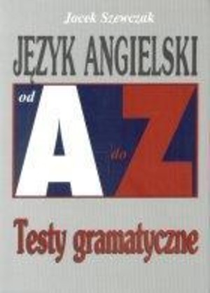 Język angielski od A do Z. Testy gramatyczne
