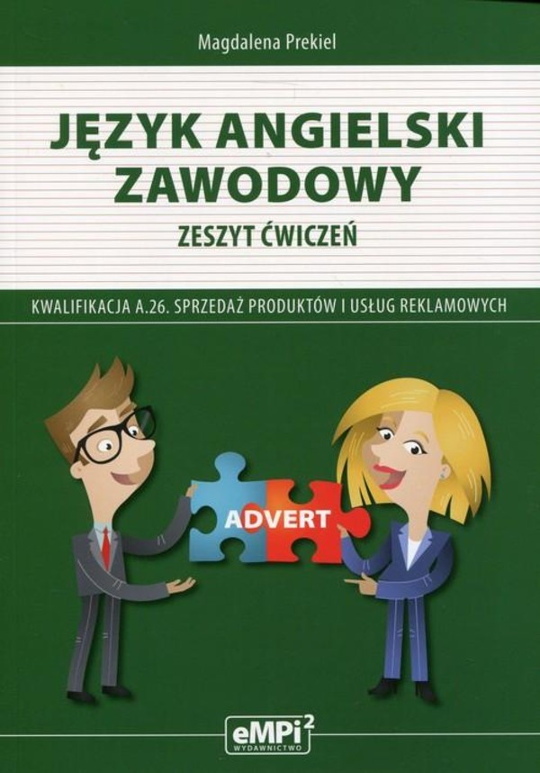 Język angielski zawodowy. Sprzedaż produktów i usług reklamowych. Kwalifikacja A.26. Zeszyt ćwiczeń