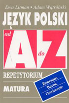 Język polski od A do Z. Repetytorium. Renesans. Barok. Oświecenie Matura