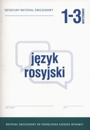 Język rosyjski Gimnazjum 1-3. Dotacyjny materiał ćwiczeniowy