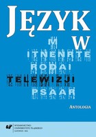 Język w telewizji - 14 Konstrukcje analityczne w polskiej telewizji na progu drugiej dekady XXI wieku