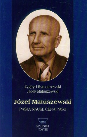 Józef Matuszewski Pasja nauki Cena pasji