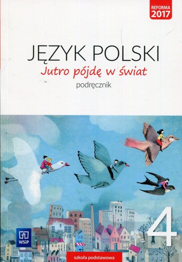 Jutro pójdę w świat 4. Podręcznik do języka polskiego dla szkoły podstawowej