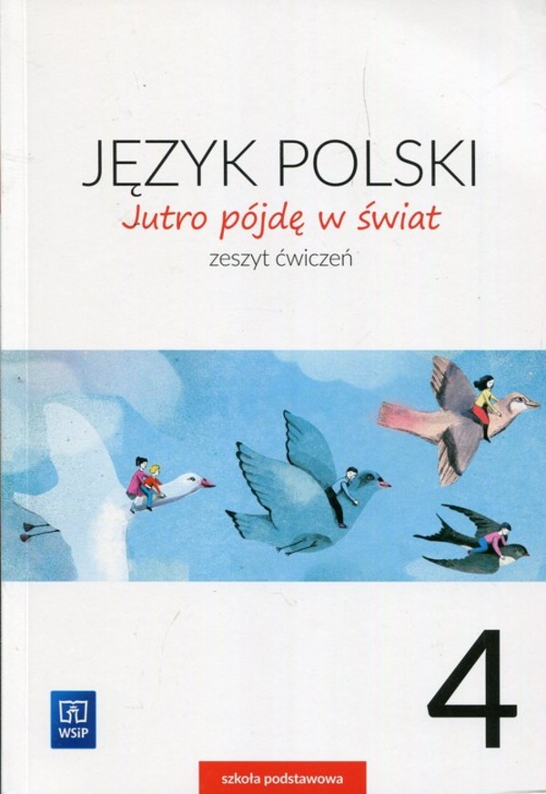 Jutro pójdę w świat 4. Zeszyt ćwiczeń do języka polskiego dla szkoły podstawowej