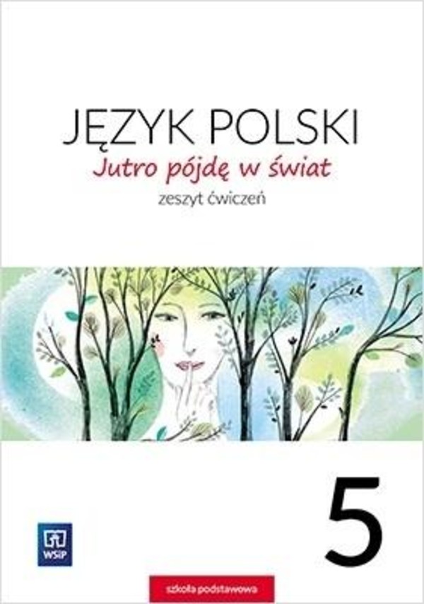 Jutro pójdę w świat 5. Zeszyt ćwiczeń. Język polski dla szkoły podstawowej (reforma 2017)