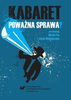 Kabaret - poważna sprawa? - 07 Kabareciarz - twórca w okowach, czyli kilka uwag o kulturotwórczej funkcji kabaretu (na podstawie niektórych projektów trójmiejskiej formacji