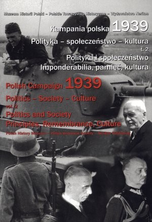 Kampania polska 1939. Polityka - społeczeństwo - kultura. Polityka i społeczeństwo. Imponderabilia, pamięć, kultura Tom 2