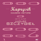 Kaprysik. Damskie historie - Audiobook mp3